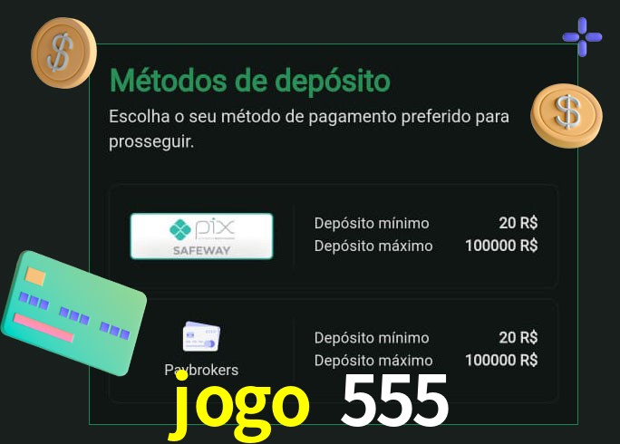 O cassino jogo 555 oferece uma grande variedade de métodos de pagamento