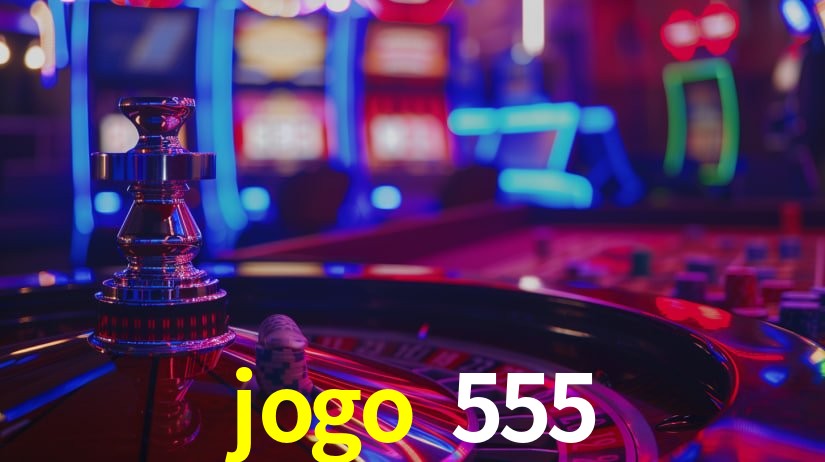 jogo 555 plataforma