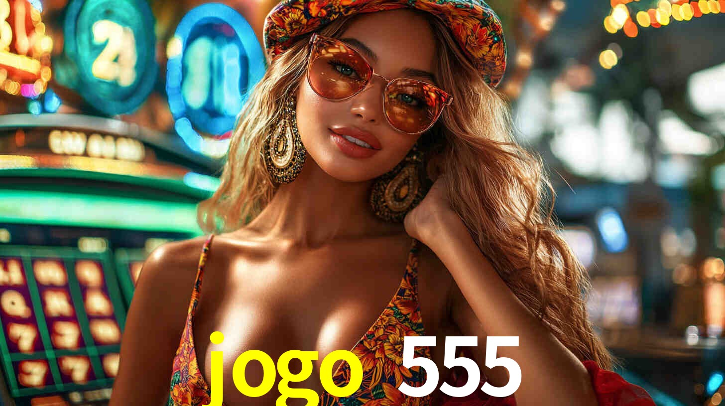 Explore as vantagens do jogo 555: serviço profissional e confiabilidade